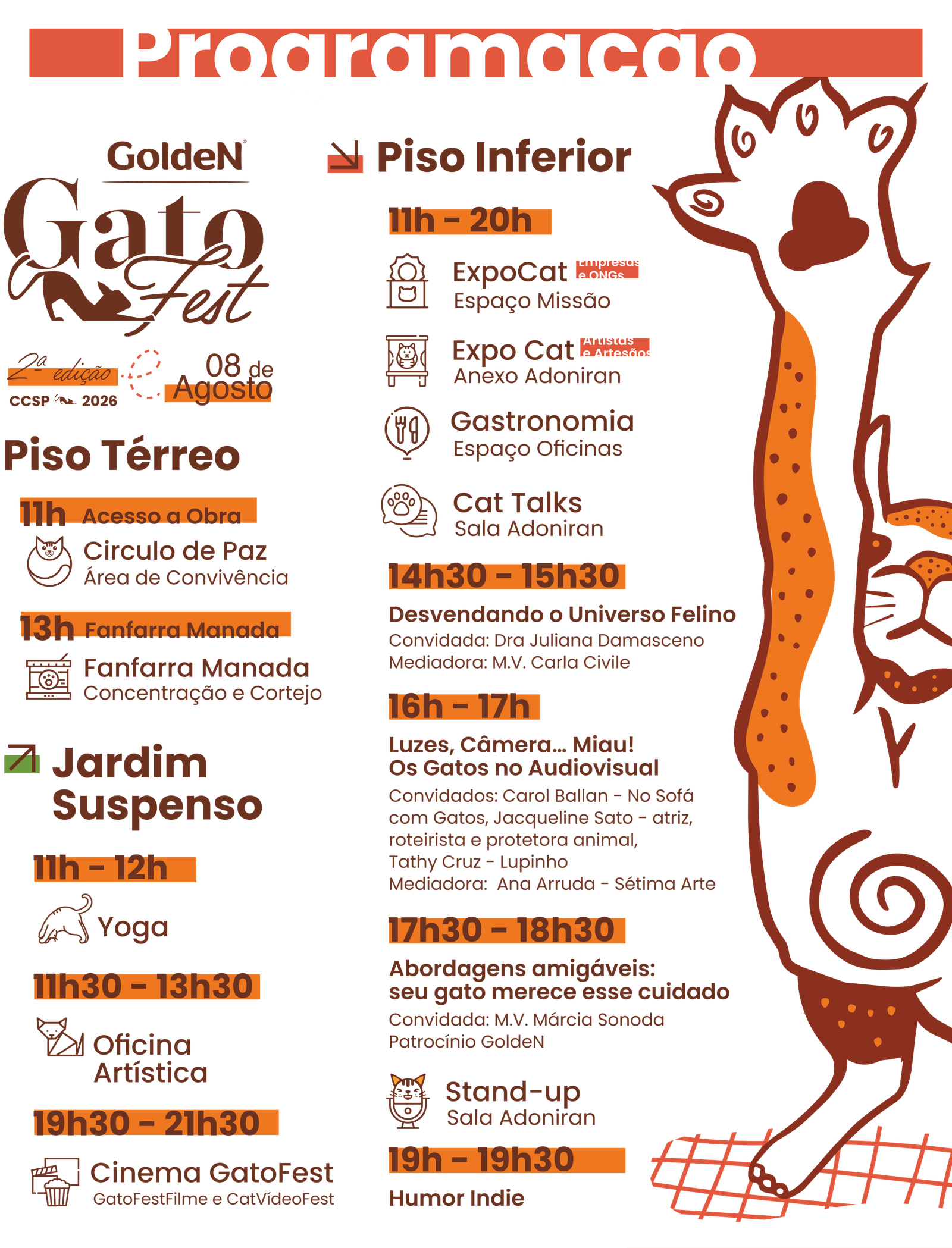 Programação do GoldeN GatoFest 2026, 08 de Agosto, CCSP. Piso Térreo: 11h Círculo de Paz, 13h Fanfarra Manada. Jardim Suspenso: 11h-12h Yoga, 11h30-13h30 Oficina Artística, 19h30-21h30 Cinema GatoFest. Piso Inferior: 11h-20h ExpoCat, Gastronomia e Cat Talks; 14h30-15h30 Desvendando o Universo Felino; 16h-17h Luzes, Câmera... Miau!; 17h30-18h30 Abordagens amigáveis; 19h-19h30 Humor Indie e Stand-up